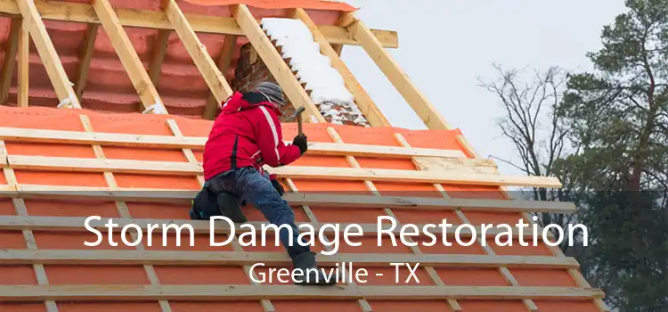 Storm Damage Restoration Greenville - TX