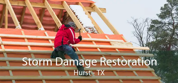 Storm Damage Restoration Hurst - TX