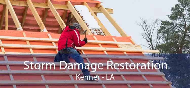 Storm Damage Restoration Kenner - LA