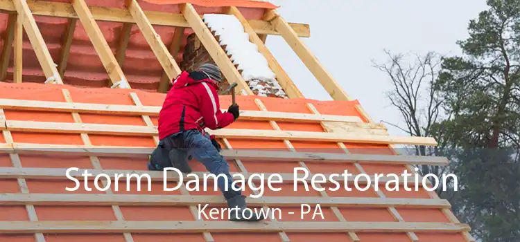 Storm Damage Restoration Kerrtown - PA