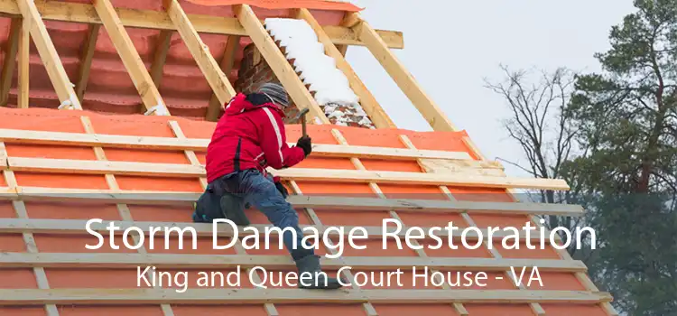 Storm Damage Restoration King and Queen Court House - VA