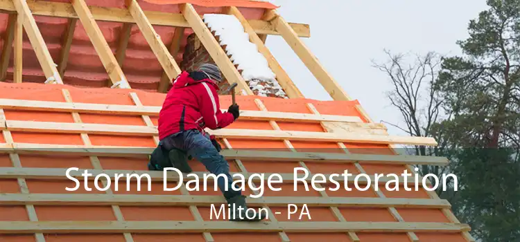 Storm Damage Restoration Milton - PA