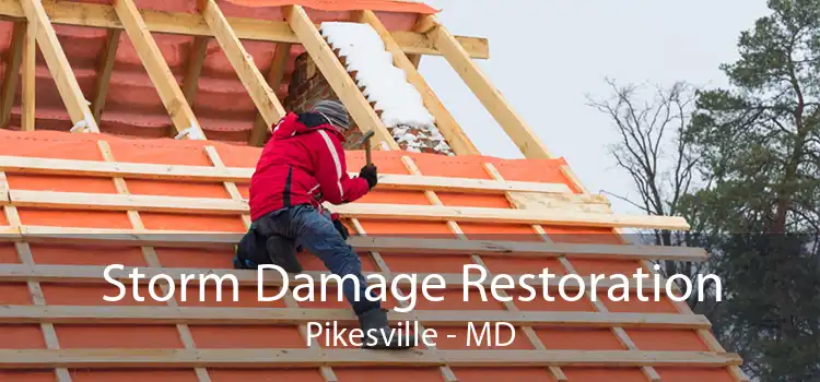 Storm Damage Restoration Pikesville - MD