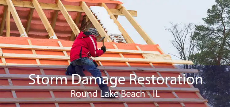 Storm Damage Restoration Round Lake Beach - IL