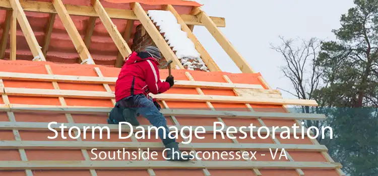 Storm Damage Restoration Southside Chesconessex - VA