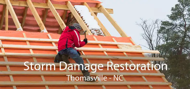 Storm Damage Restoration Thomasville - NC