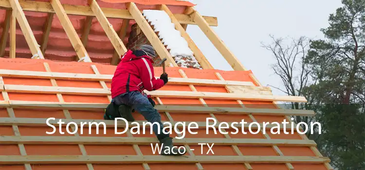 Storm Damage Restoration Waco - TX