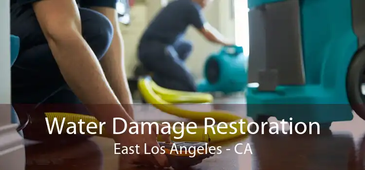 Water Damage Restoration East Los Angeles - CA