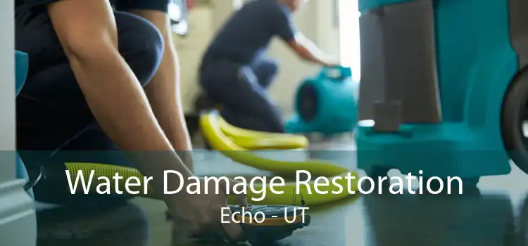 Water Damage Restoration Echo - UT