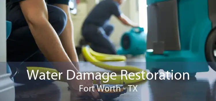 Water Damage Restoration Fort Worth - TX