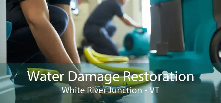 Water Damage Restoration White River Junction - VT